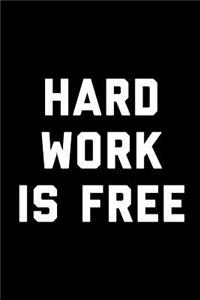 Hard Work is Free