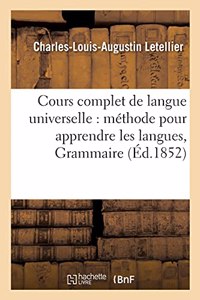 Cours Complet de Langue Universelle: Offrant En Même Temps Une Méthode Pour Apprendre