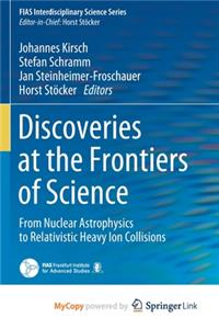 Discoveries at the Frontiers of Science