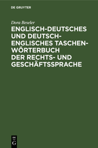 Englisch-Deutsches Und Deutsch-Englisches Taschenwörterbuch Der Rechts- Und Geschäftssprache