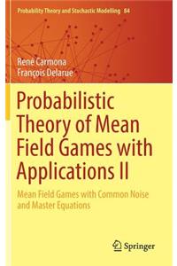 Probabilistic Theory of Mean Field Games with Applications II