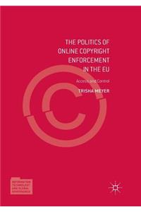 Politics of Online Copyright Enforcement in the Eu