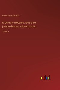 El derecho moderno, revista de jurisprudencia y administración