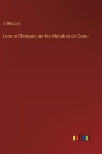 Lecons Cliniques sur les Maladies du Coeur