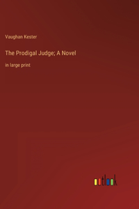 The Prodigal Judge; A Novel