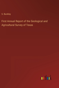 First Annual Report of the Geological and Agricultural Survey of Texas
