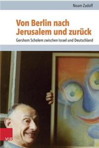 Von Berlin Nach Jerusalem Und Zuruck