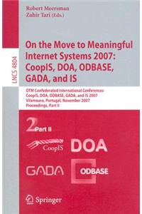 On the Move to Meaningful Internet Systems 2007: Coopis, Doa, Odbase, Gada, and Is