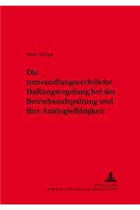 Die Umwandlungsrechtliche Haftungsregelung Bei Der Betriebsaufspaltung Und Ihre Analogiefaehigkeit