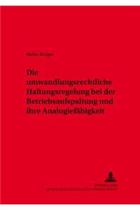 Die Umwandlungsrechtliche Haftungsregelung Bei Der Betriebsaufspaltung Und Ihre Analogiefaehigkeit