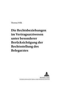 Die Rechtsbeziehungen Im Vertragsarztwesen Unter Besonderer Beruecksichtigung Der Rechtsstellung Des Belegarztes