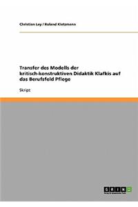 Transfer des Modells der kritisch-konstruktiven Didaktik Klafkis auf das Berufsfeld Pflege