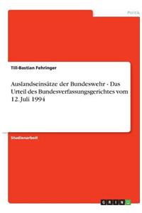 Auslandseinsätze der Bundeswehr - Das Urteil des Bundesverfassungsgerichtes vom 12. Juli 1994