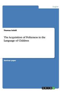 Acquisition of Politeness in the Language of Children