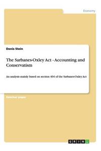 The Sarbanes-Oxley Act - Accounting and Conservatism