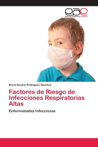 Factores de Riesgo de Infecciones Respiratorias Altas