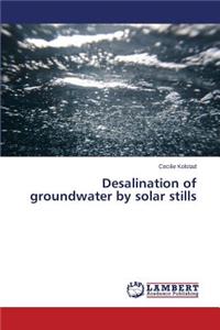 Desalination of groundwater by solar stills