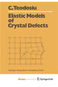 Elastic Models of Crystal Defects