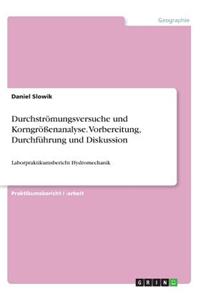 Durchströmungsversuche und Korngrößenanalyse. Vorbereitung, Durchführung und Diskussion