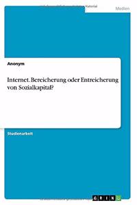 Internet. Bereicherung oder Entreicherung von Sozialkapital?