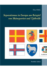 Separatismus in Europa am Beispiel von Skånepartiet und Tjóðveldi