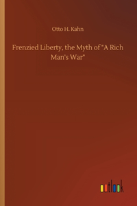 Frenzied Liberty, the Myth of A Rich Man's War
