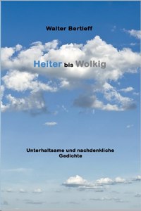 Heiter bis Wolkig: Unterhaltsame und nachdenkliche Gedichte