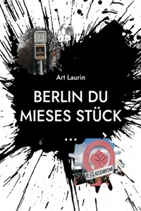Berlin du mieses Stück ...