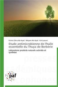 Etude Antimicrobienne de l'Huile Essentielle Du Thuya de Berbérie