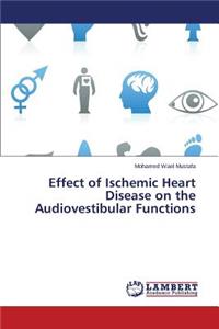 Effect of Ischemic Heart Disease on the Audiovestibular Functions