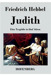 Judith: Eine Tragödie in fünf Akten