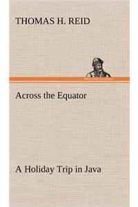 Across the Equator A Holiday Trip in Java
