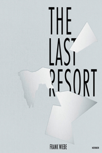 Frank Wiebe: The Last Resort