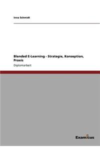 Blended E-Learning - Strategie, Konzeption, Praxis