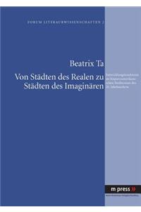 Von Staedten Des Realen Zu Staedten Des Imaginaeren