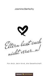 Eltern lasst euch nicht verar...n!