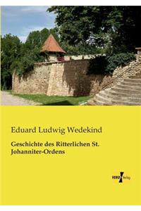 Geschichte des Ritterlichen St. Johanniter-Ordens