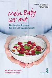 Mein Baby isst mit: Die besten Rezepte fur die Schwangerschaft