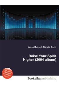 Raise Your Spirit Higher (2004 Album)