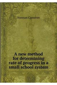 A New Method for Determining Rate of Progress in a Small School System