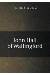 John Hall of Wallingford