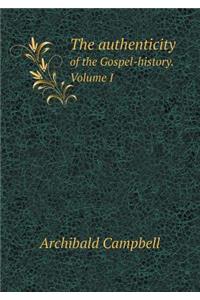 The Authenticity of the Gospel-History. Volume I