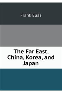 The Far East, China, Korea, and Japan