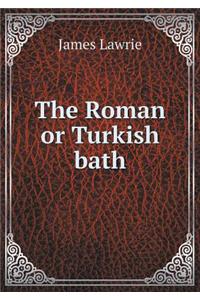 The Roman or Turkish bath