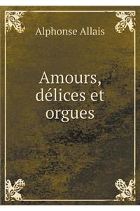 Amours, Délices Et Orgues