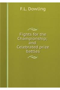 Fights for the Championship; And Celebrated Prize Battles