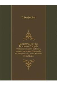 Recherches Sur Les Drapeaux Français Oriflamme, Bannière De France, Marques Nationales, Couleurs Du Roi, Drapeaux De L'armée, Pavillons De La Marine
