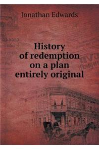 History of redemption on a plan entirely original
