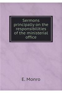 Sermons Principally on the Responsibilities of the Ministerial Office