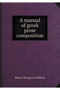 A Manual of Greek Prose Composition